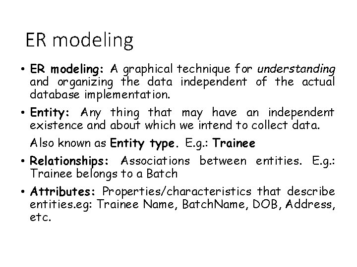 ER modeling • ER modeling: A graphical technique for understanding and organizing the data