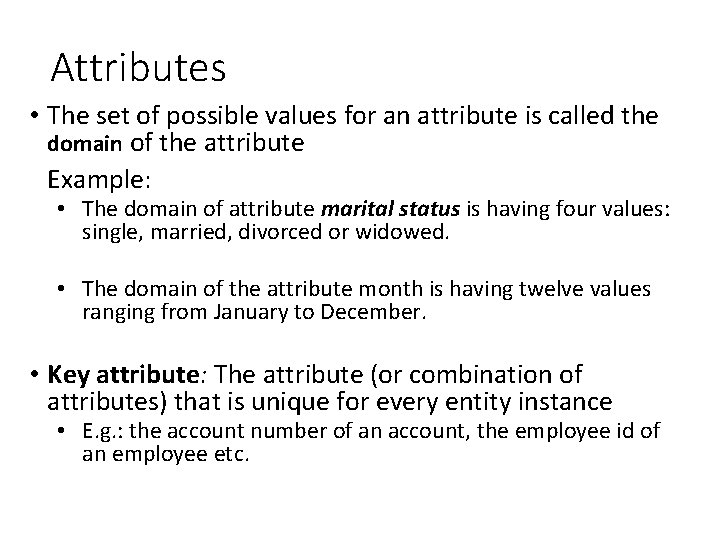 Attributes • The set of possible values for an attribute is called the domain