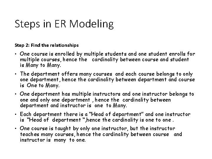 Steps in ER Modeling Step 2: Find the relationships • One course is enrolled