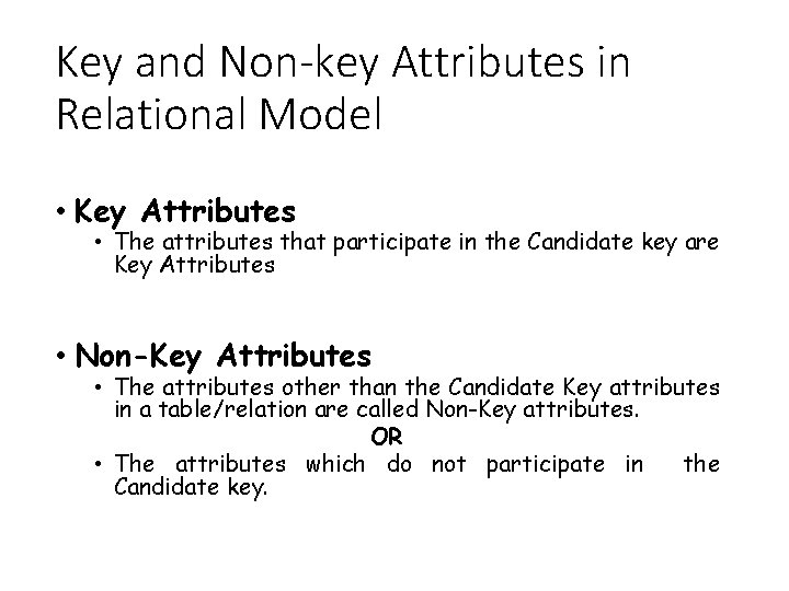Key and Non-key Attributes in Relational Model • Key Attributes • The attributes that