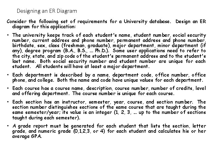 Designing an ER Diagram Consider the following set of requirements for a University database.