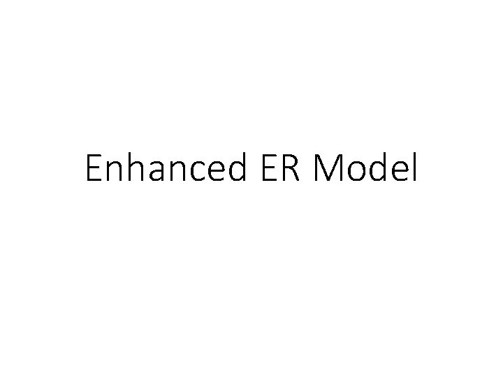 Enhanced ER Model 