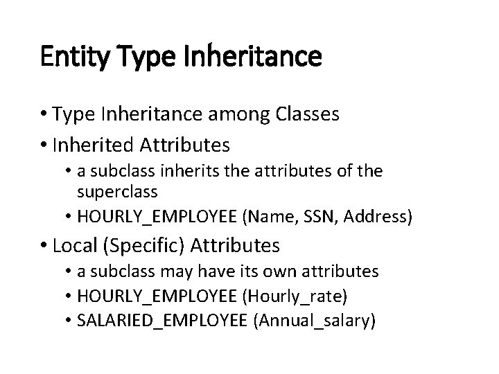 Entity Type Inheritance • Type Inheritance among Classes • Inherited Attributes • a subclass
