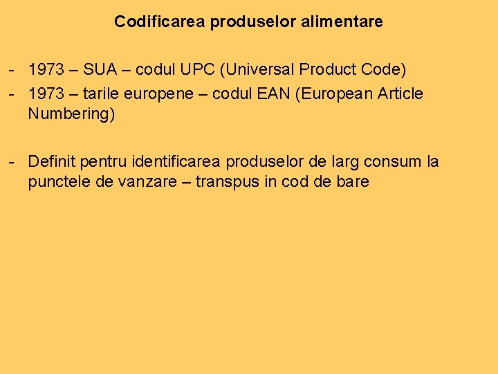 Codificarea produselor alimentare - 1973 – SUA – codul UPC (Universal Product Code) - Codificarea produselor alimentare - 1973 – SUA – codul UPC (Universal Product Code) -
