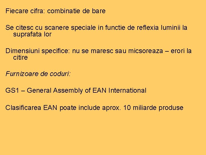 Fiecare cifra: combinatie de bare Se citesc cu scanere speciale in functie de reflexia