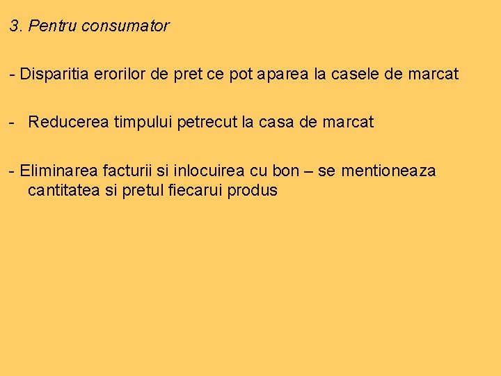 3. Pentru consumator - Disparitia erorilor de pret ce pot aparea la casele de 3. Pentru consumator - Disparitia erorilor de pret ce pot aparea la casele de