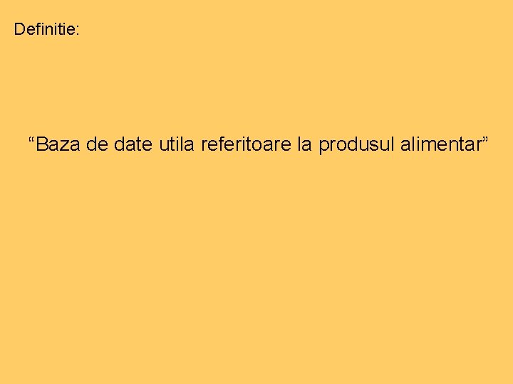 Definitie: “Baza de date utila referitoare la produsul alimentar” 