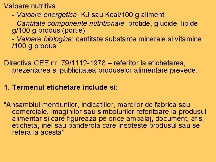 Valoare nutritiva: - Valoare energetica: KJ sau Kcal/100 g aliment - Cantitate componente nutritionale: