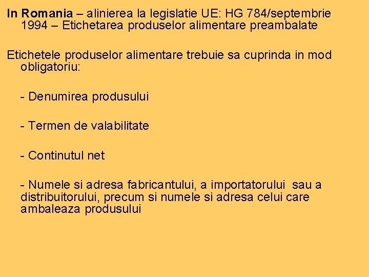 In Romania – alinierea la legislatie UE: HG 784/septembrie 1994 – Etichetarea produselor alimentare