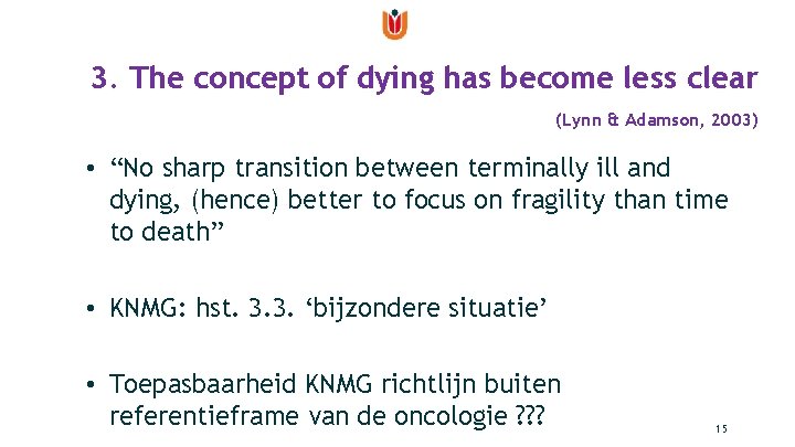 3. The concept of dying has become less clear (Lynn & Adamson, 2003) •