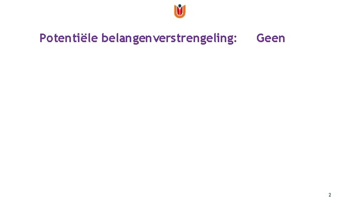 Potentiële belangenverstrengeling: Geen 2 