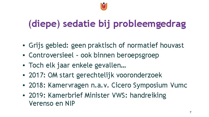 (diepe) sedatie bij probleemgedrag • • • Grijs gebied: geen praktisch of normatief houvast