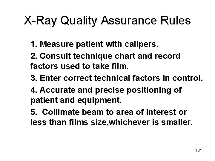 X-Ray Quality Assurance Rules 1. Measure patient with calipers. 2. Consult technique chart and