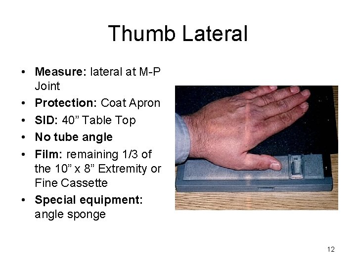 Thumb Lateral • Measure: lateral at M-P Joint • Protection: Coat Apron • SID:
