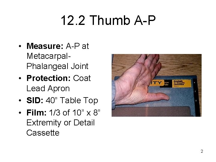 12. 2 Thumb A-P • Measure: A-P at Metacarpal. Phalangeal Joint • Protection: Coat