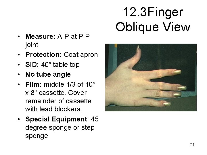  • Measure: A-P at PIP joint • Protection: Coat apron • SID: 40”