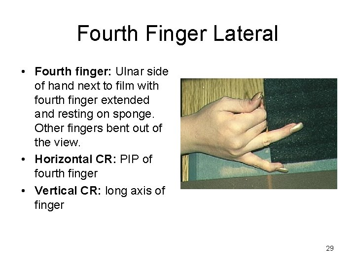 Fourth Finger Lateral • Fourth finger: Ulnar side of hand next to film with