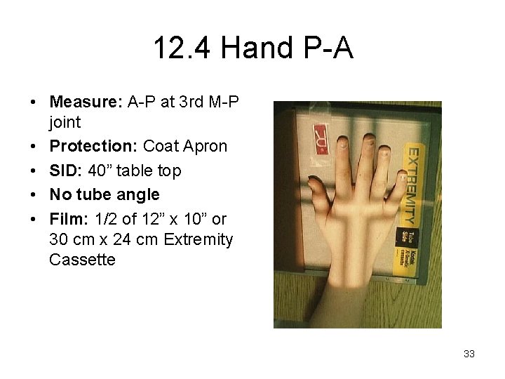 12. 4 Hand P-A • Measure: A-P at 3 rd M-P joint • Protection: