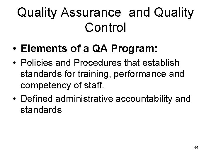 Quality Assurance and Quality Control • Elements of a QA Program: • Policies and