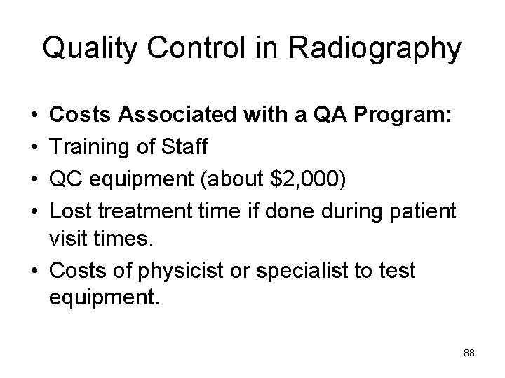 Quality Control in Radiography • • Costs Associated with a QA Program: Training of