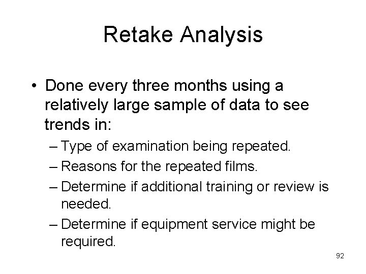 Retake Analysis • Done every three months using a relatively large sample of data