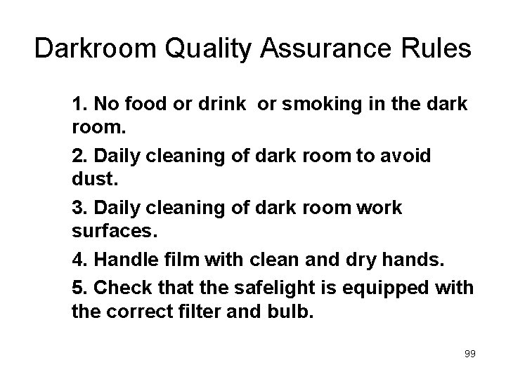 Darkroom Quality Assurance Rules 1. No food or drink or smoking in the dark