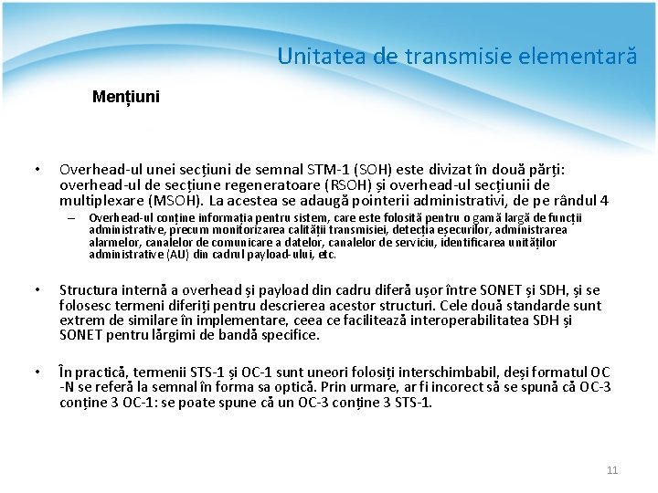 Unitatea de transmisie elementară Mențiuni • Overhead-ul unei secțiuni de semnal STM-1 (SOH) este