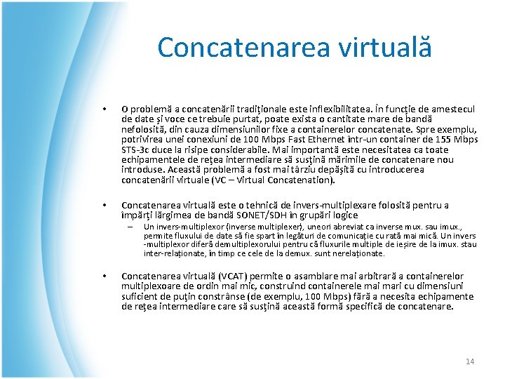 Concatenarea virtuală • O problemă a concatenării tradiționale este inflexibilitatea. În funcție de amestecul