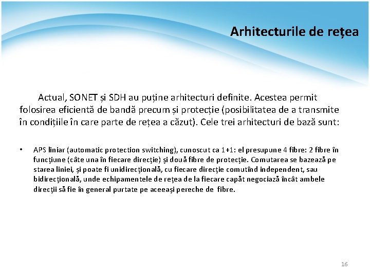 Arhitecturile de rețea Actual, SONET și SDH au puține arhitecturi definite. Acestea permit folosirea