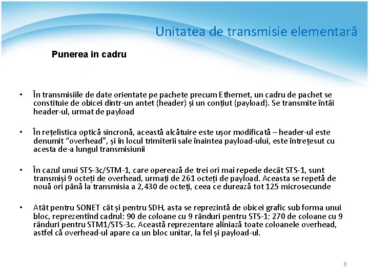 Unitatea de transmisie elementară Punerea în cadru • În transmisiile de date orientate pe