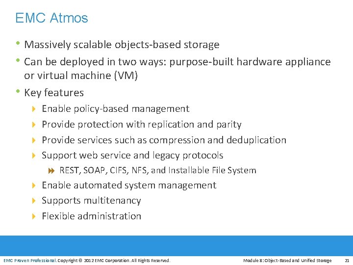 EMC Atmos • Massively scalable objects-based storage • Can be deployed in two ways: EMC Atmos • Massively scalable objects-based storage • Can be deployed in two ways: