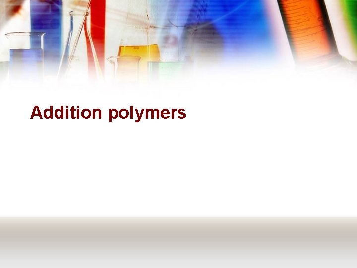 Addition polymers 