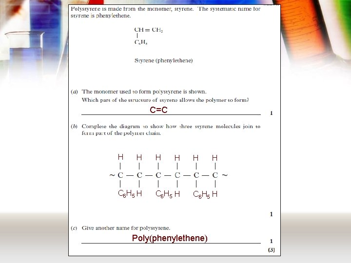 C=C H H C 6 H 5 H Poly(phenylethene) 