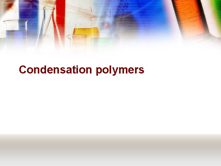 Condensation polymers 