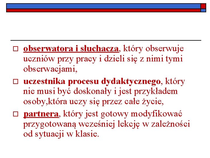 o o o obserwatora i słuchacza, który obserwuje uczniów przy pracy i dzieli się