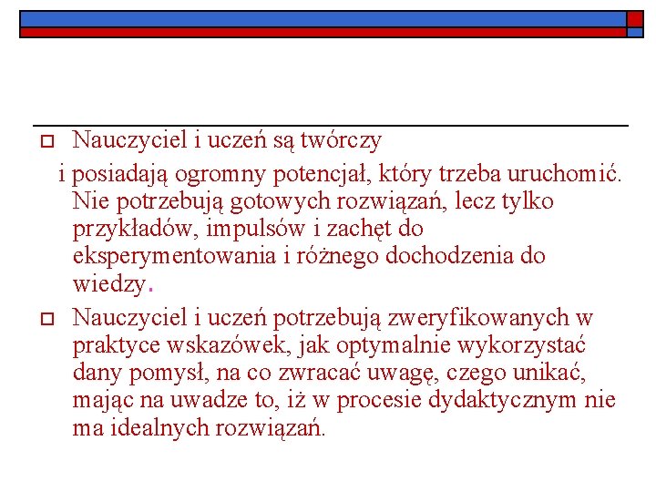 Nauczyciel i uczeń są twórczy i posiadają ogromny potencjał, który trzeba uruchomić. Nie potrzebują