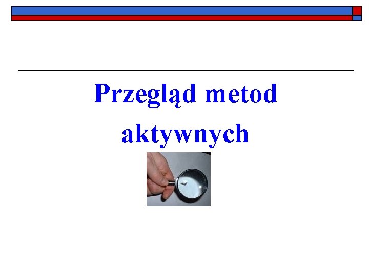 Przegląd metod aktywnych 