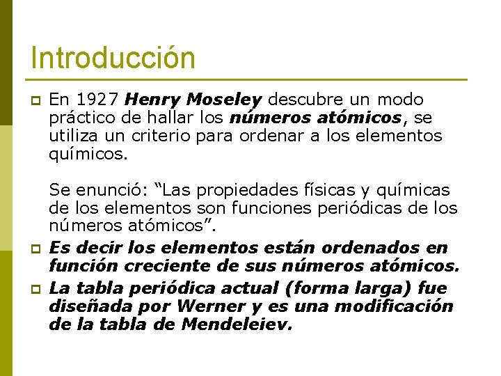 Introducción p p p En 1927 Henry Moseley descubre un modo práctico de hallar