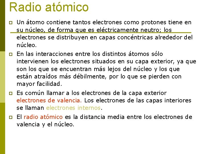 Radio atómico p Un átomo contiene tantos electrones como protones tiene en su núcleo,