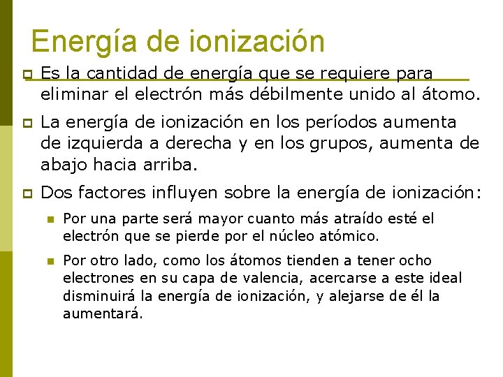 Energía de ionización p Es la cantidad de energía que se requiere para eliminar