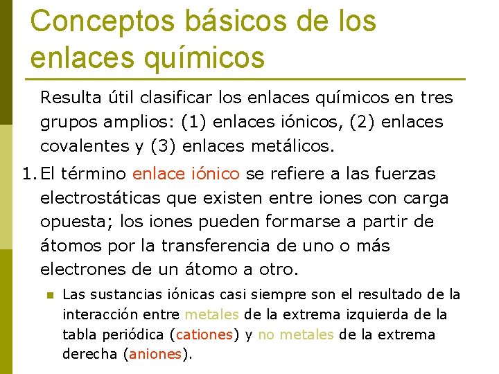 Conceptos básicos de los enlaces químicos Resulta útil clasificar los enlaces químicos en tres