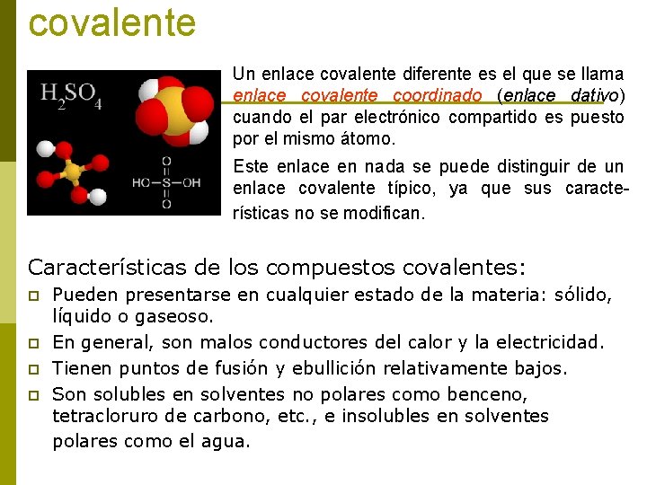 covalente Un enlace covalente diferente es el que se llama enlace covalente coordinado (enlace