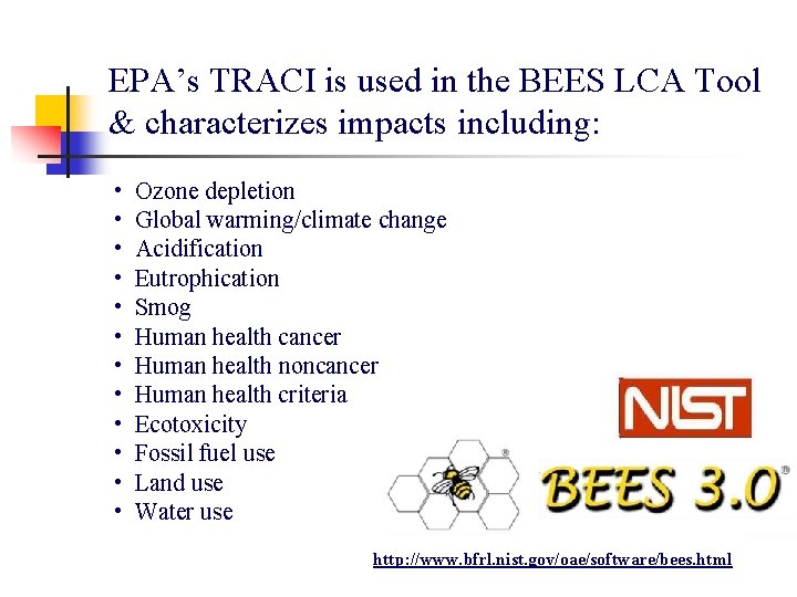 EPA’s TRACI is used in the BEES LCA Tool & characterizes impacts including: •