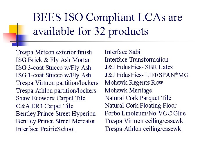 BEES ISO Compliant LCAs are available for 32 products Trespa Meteon exterior finish ISG
