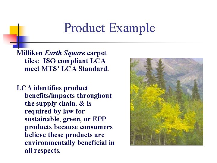 Product Example Milliken Earth Square carpet tiles: ISO compliant LCA meet MTS’ LCA Standard.