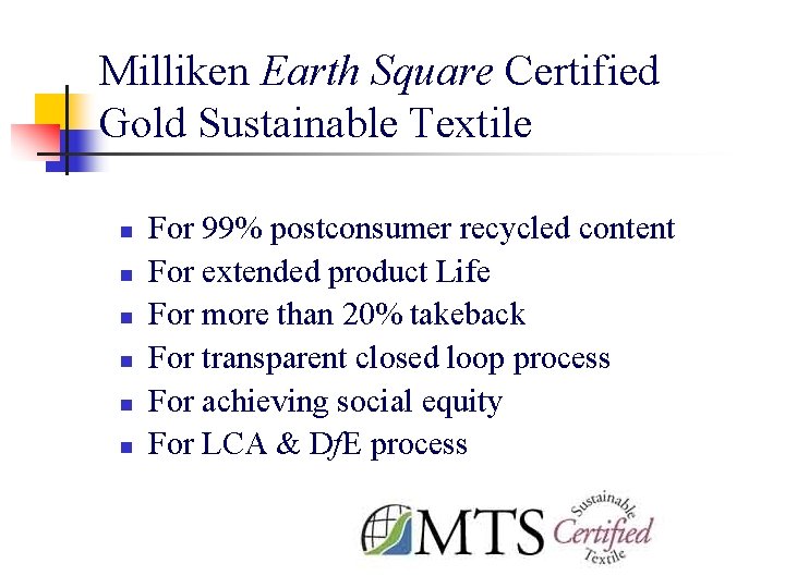 Milliken Earth Square Certified Gold Sustainable Textile n n n For 99% postconsumer recycled