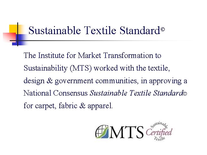 Sustainable Textile Standard© The Institute for Market Transformation to Sustainability (MTS) worked with the