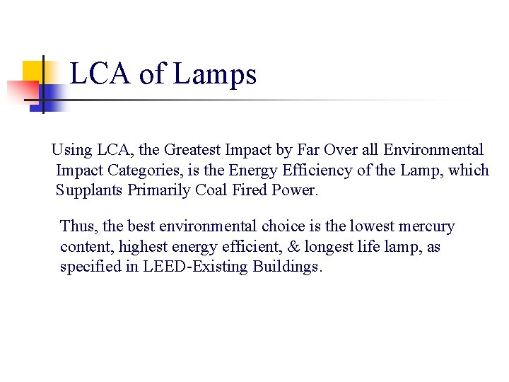 LCA of Lamps Using LCA, the Greatest Impact by Far Over all Environmental Impact