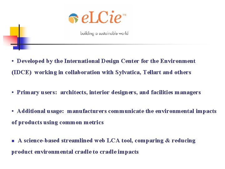  • Developed by the International Design Center for the Environment (IDCE) working in