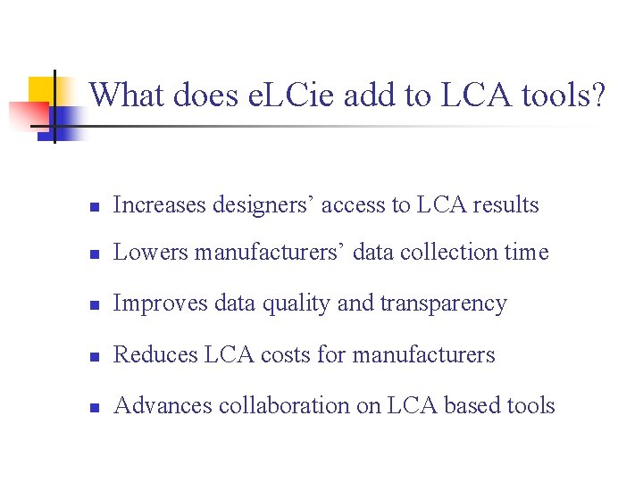 What does e. LCie add to LCA tools? n Increases designers’ access to LCA